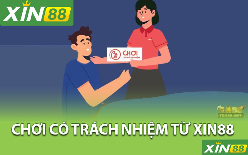 Cam kết chơi có trách nhiệm từ Xin88