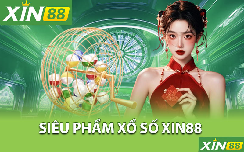 Siêu phẩm xổ số Xin88 hot nhất hiện nay