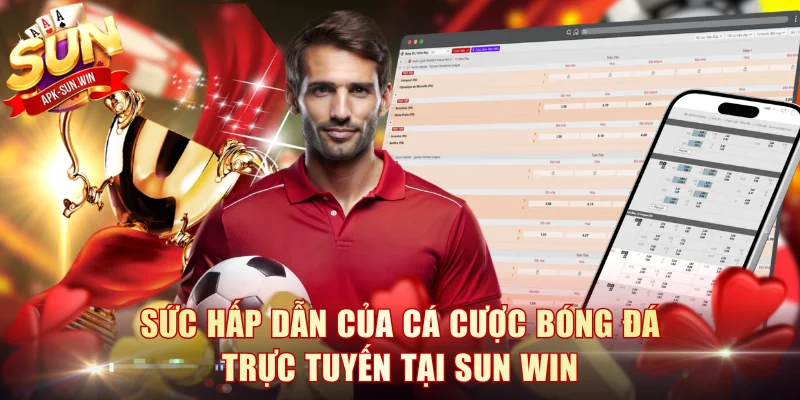 Sức Hấp Dẫn Của Cá Cược Bóng Đá Trực Tuyến Tại Sun Win 1 Cá Cược Bóng Đá Trực Tuyến