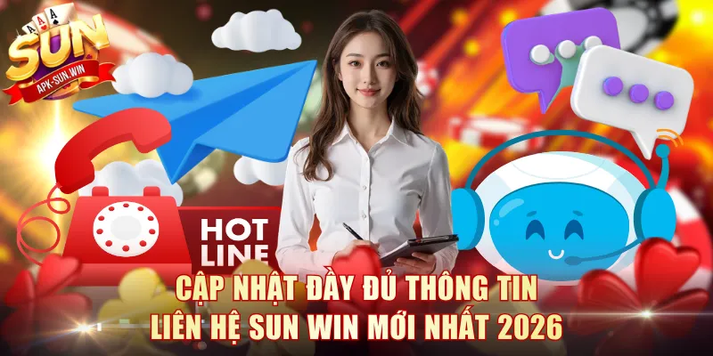 3 Kênh Liên Hệ Sun Win Nhận Hỗ Trợ Nhanh Chóng Và An Toàn 1 Cập nhật đầy đủ thông tin liên hệ Sun Win mới nhất 2026