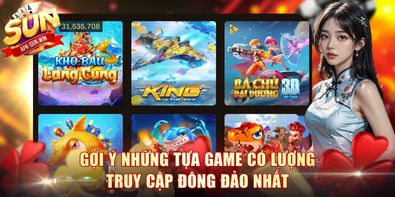 Game Săn Cá Đổi Thưởng - Sun Win Gợi Ý Top Trò Chơi Hay 4 Gợi ý những tựa game có lượng truy cập đông đảo nhất