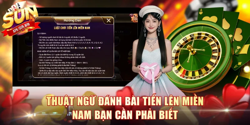 Tiến Lên Miền Nam - Game Bài Hot Hit Tại Cổng Game Sun Win 3 Thuật ngữ đánh bài Tiến Lên Miền Nam bạn cần phải biết